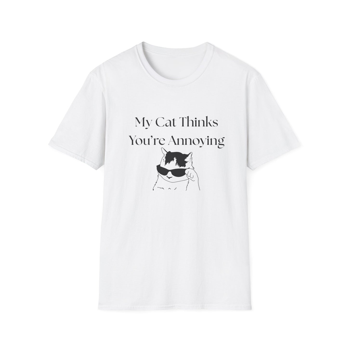 My Cat Thinks You're Annoying T-Shirt