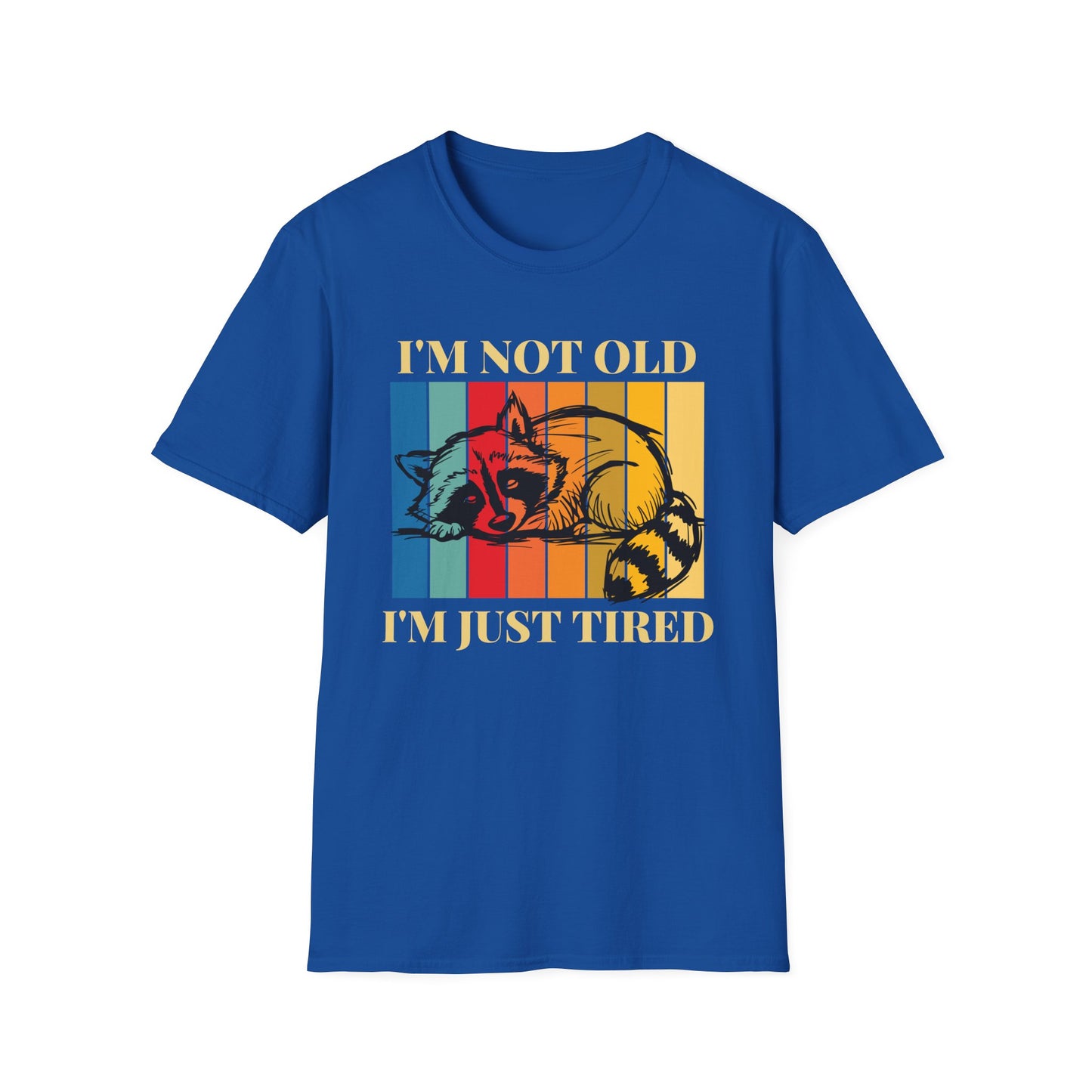 I'm Not Old, I'm Just Tired T-Shirt