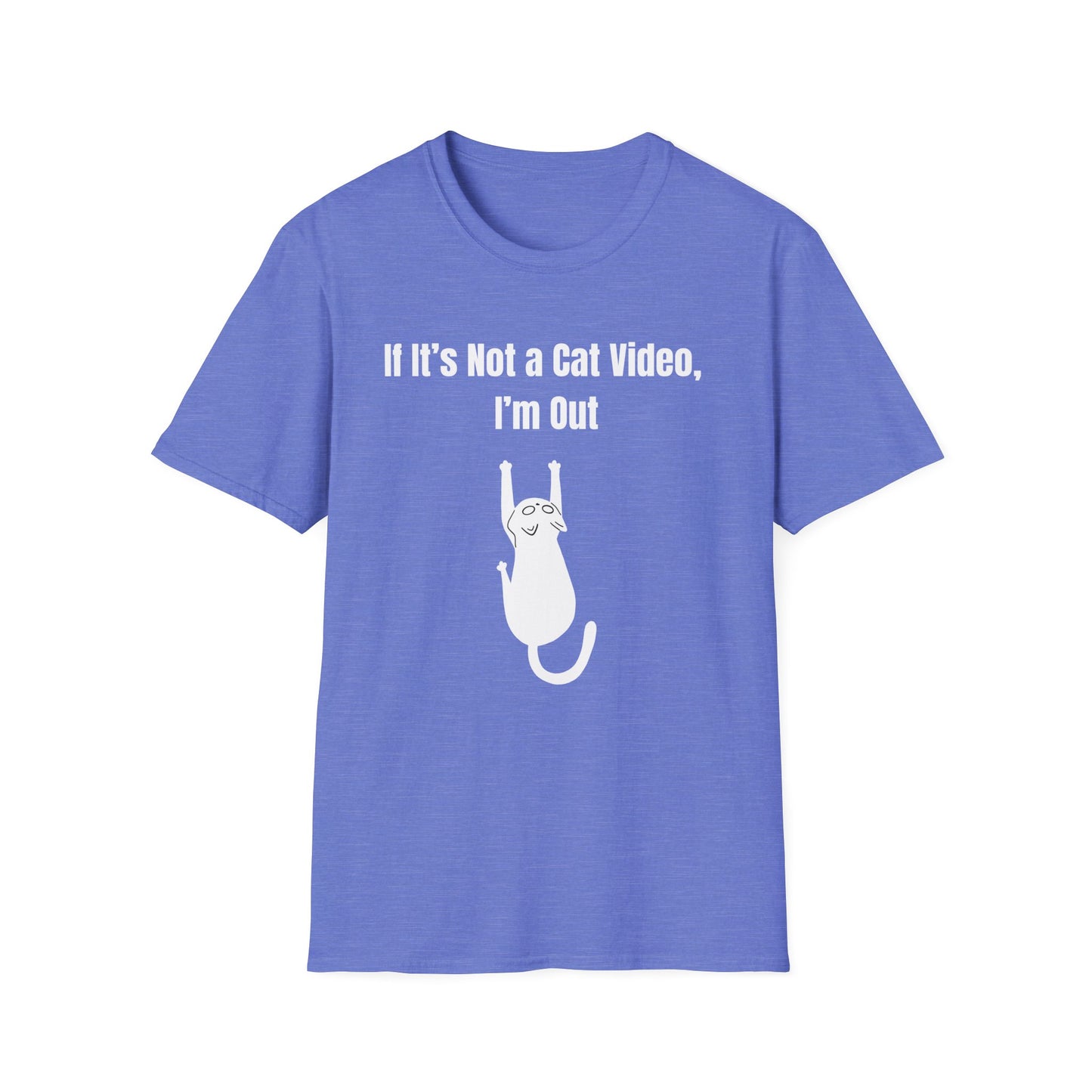 If it's Not a Cat Video, I'm Out T-Shirt
