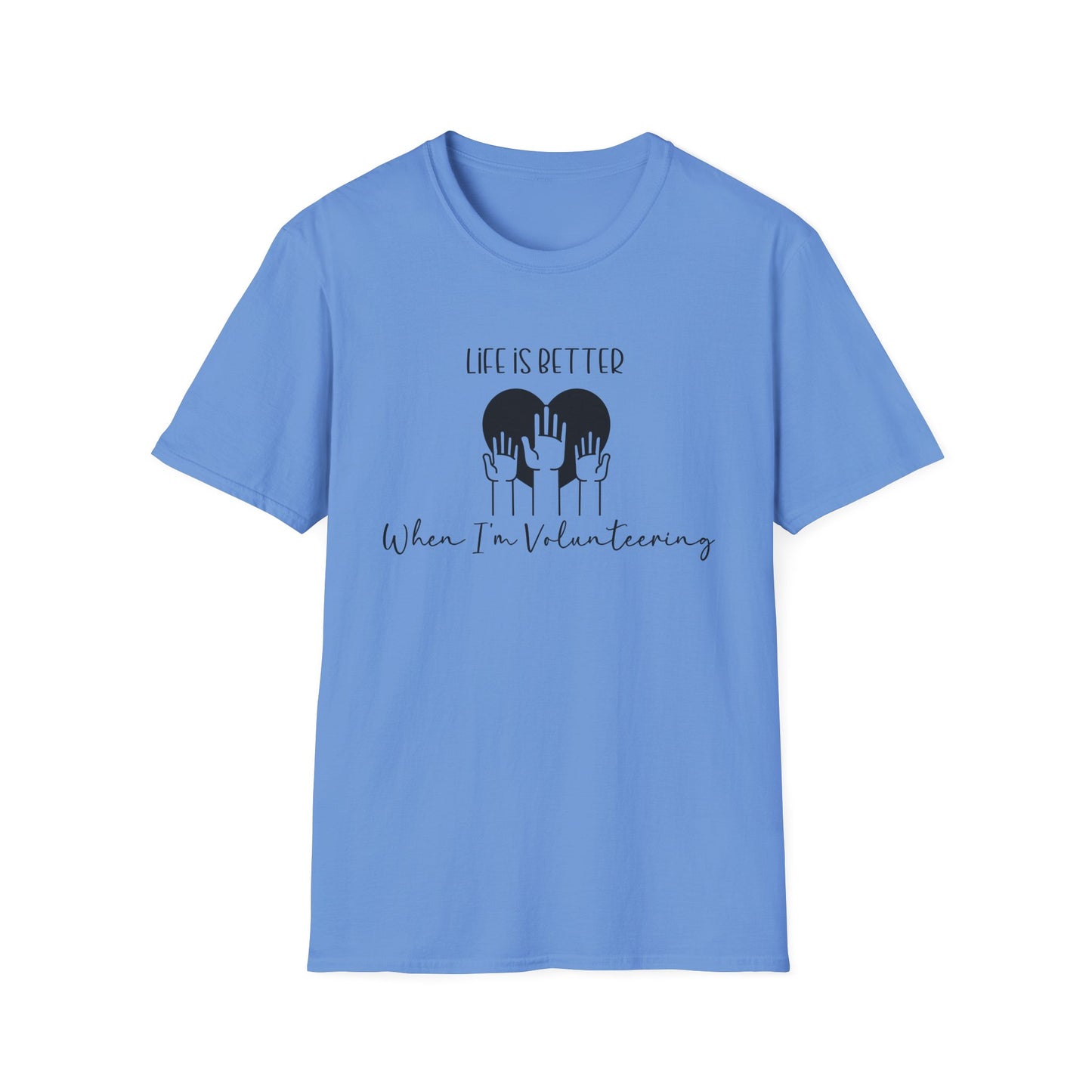 Life is Better When I'm Volunteering T-Shirt
