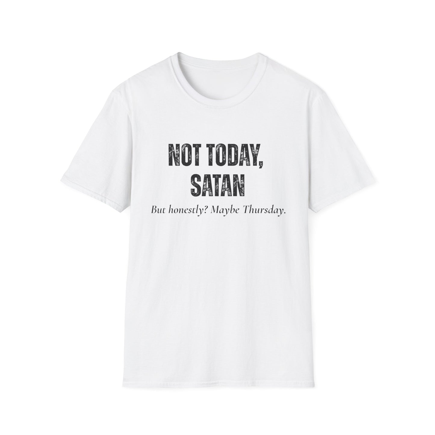 Not Today, Satan. But Honestly? Maybe Thursday T-Shirt