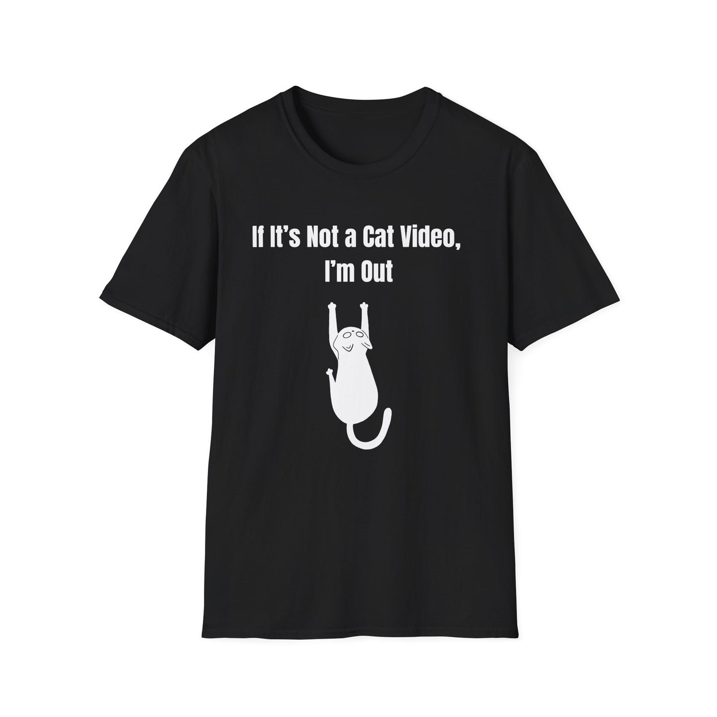 If it's Not a Cat Video, I'm Out T-Shirt