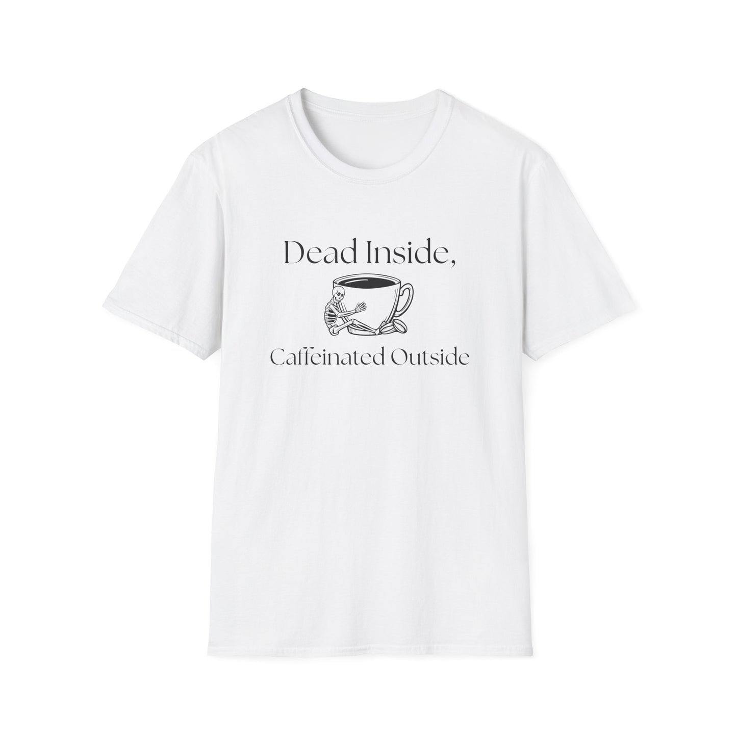 Dead Inside, Caffeinated Outside T-Shirt