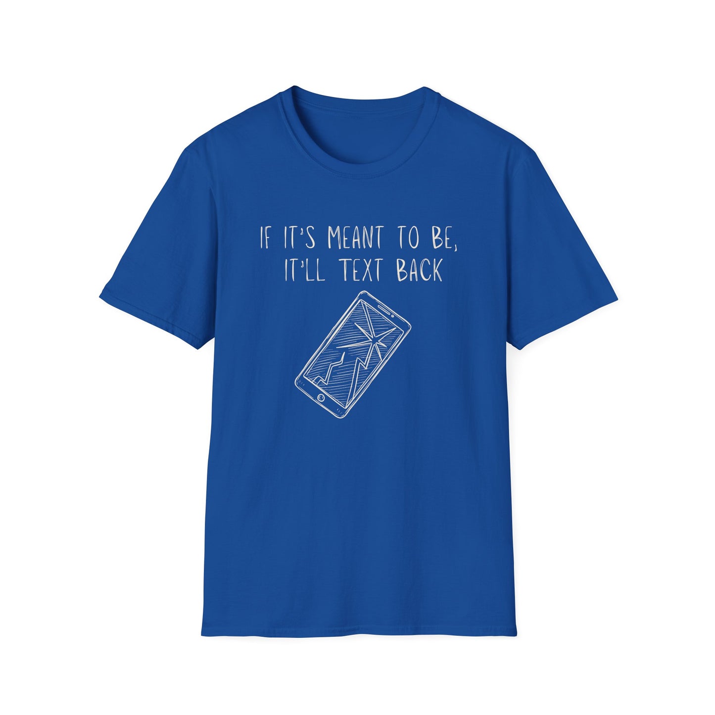 If it's Meant to Be, It'll Text Back Shirt