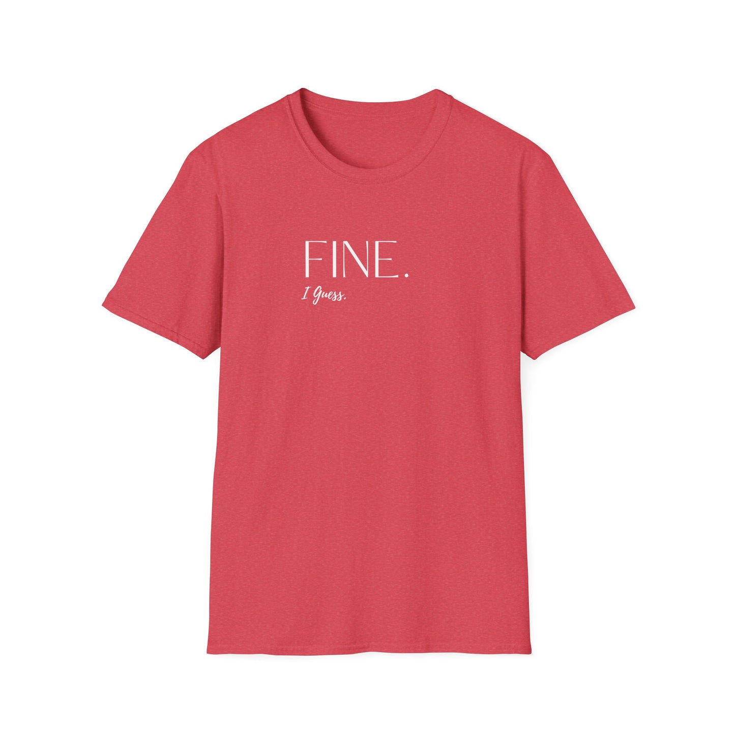 Fine. I Guess. Script T-Shirt