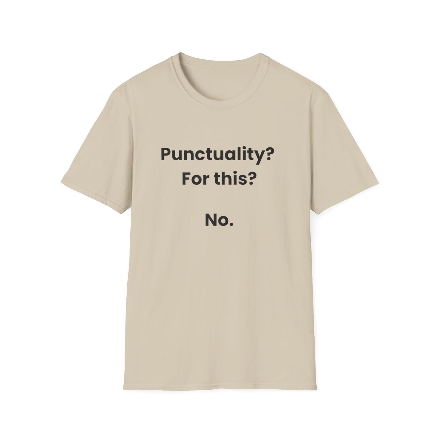 Punctuality? For This? No. T-Shirt