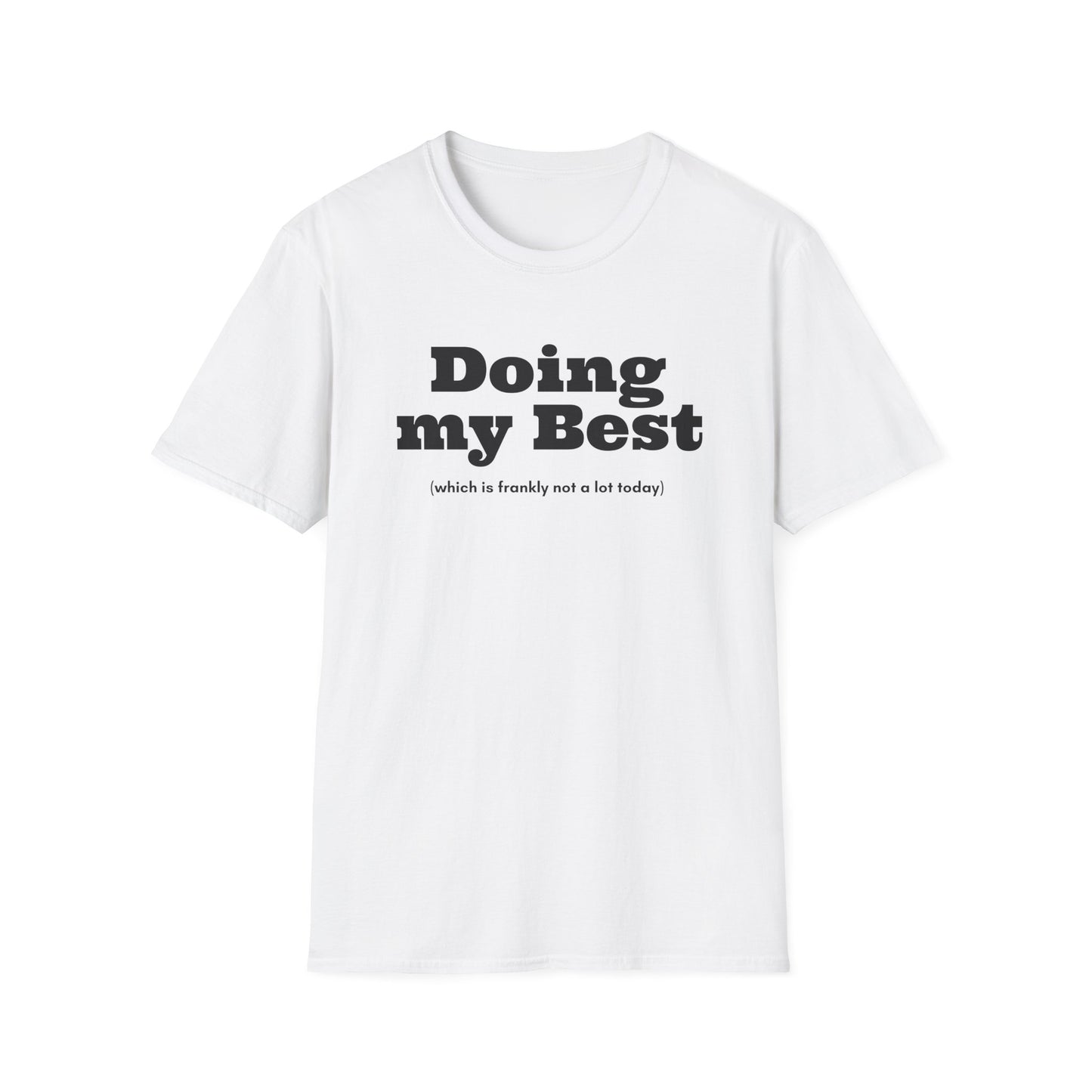 Doing my Best (Which is frankly not a lot today) T-Shirt