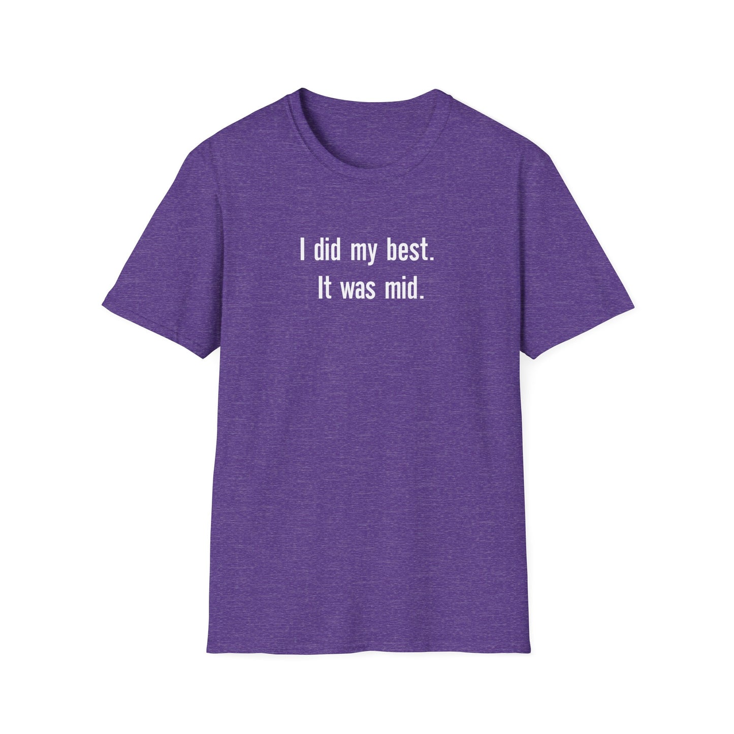 I did my Best. It was Mid. T-shirt