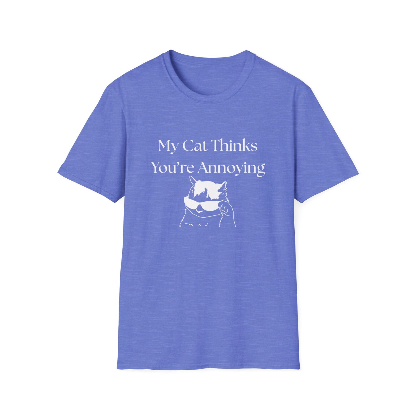 My Cat Thinks You're Annoying T-Shirt