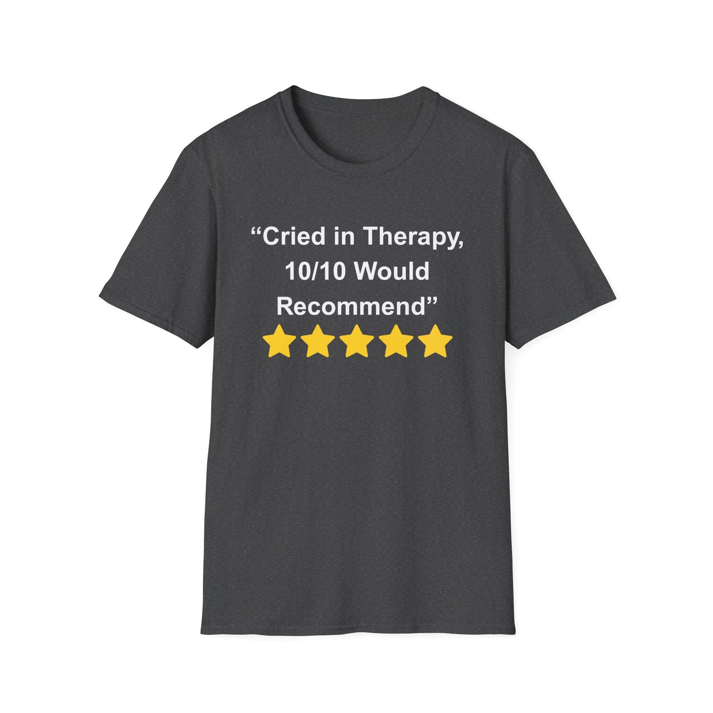 Cried in Therapy, 10/10 Would Recommend T-Shirt