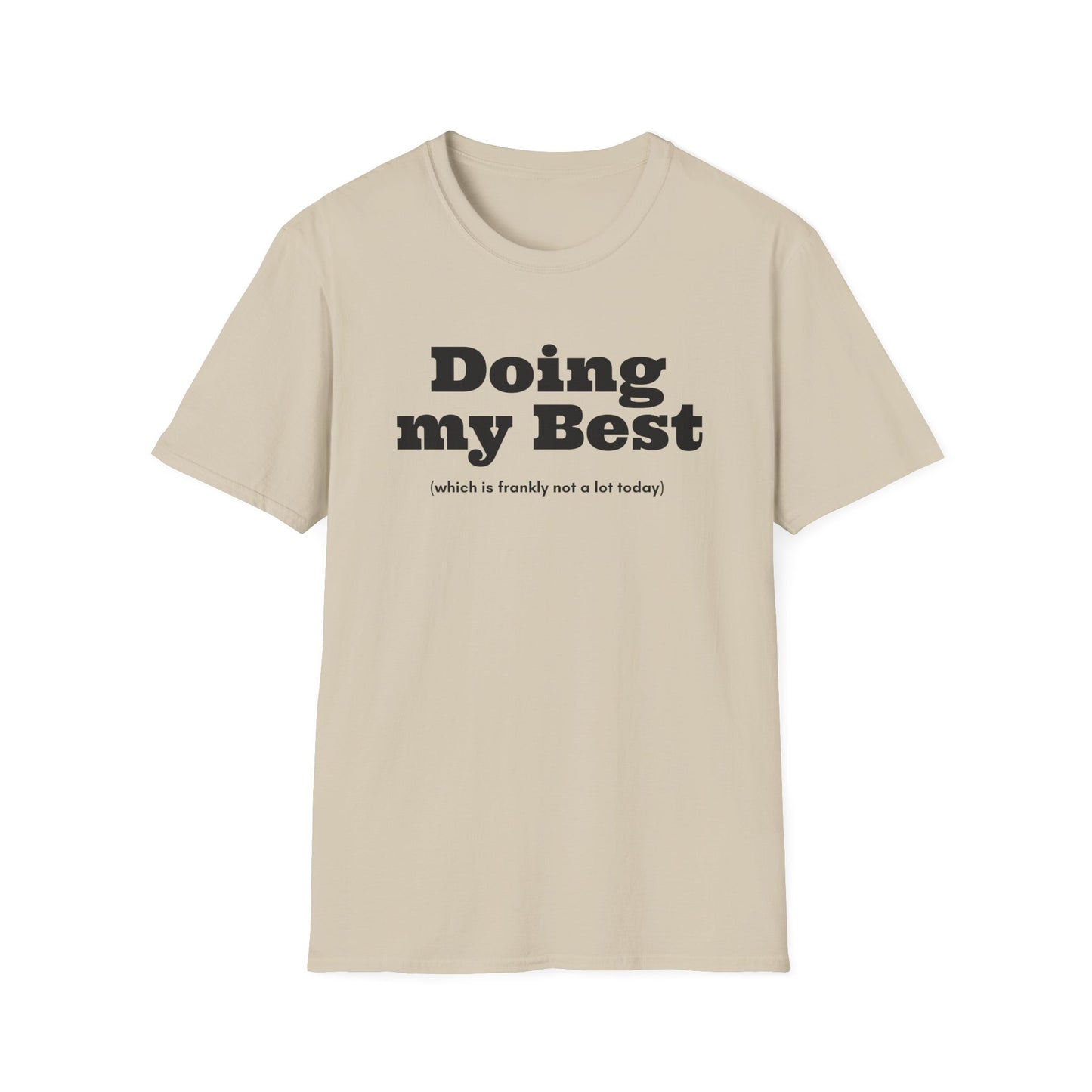 Doing my Best (Which is frankly not a lot today) T-Shirt