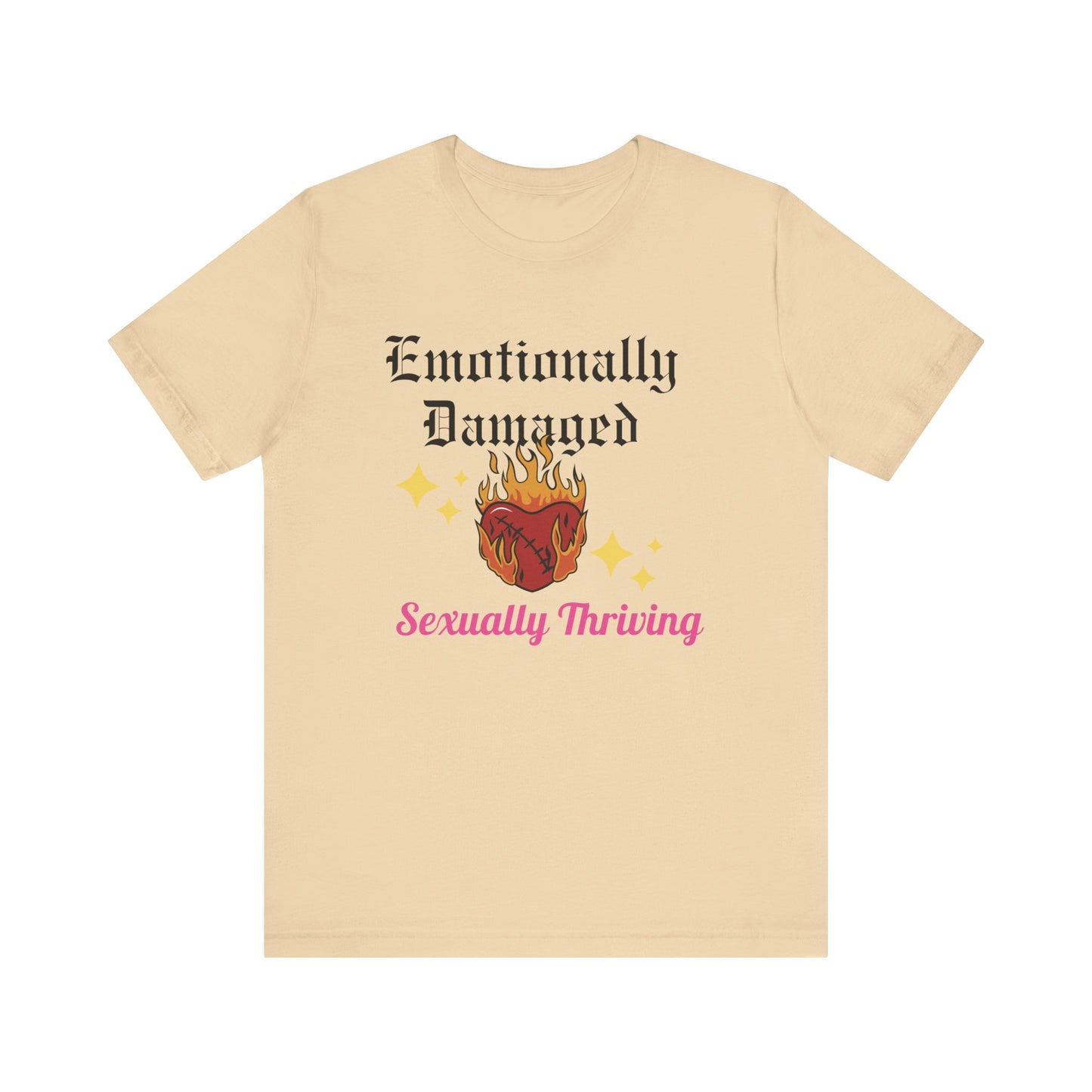 Emotionally Damaged - Sexually Thriving T-Shirt