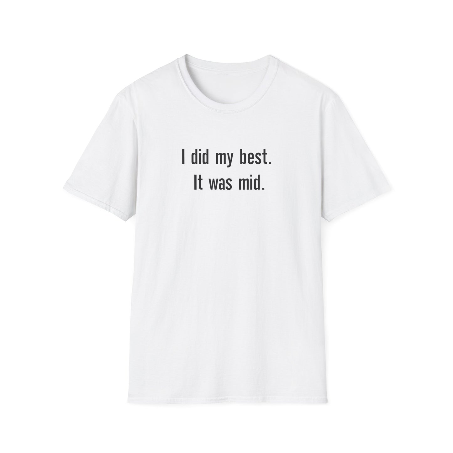 I did my Best. It was Mid. T-shirt