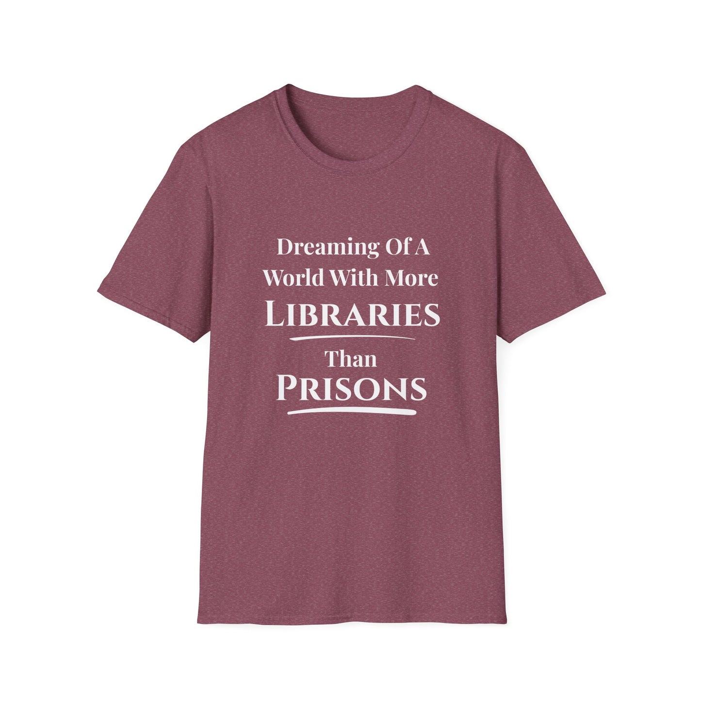 Dreaming of a World with More Libraries than Prisons T-shirt