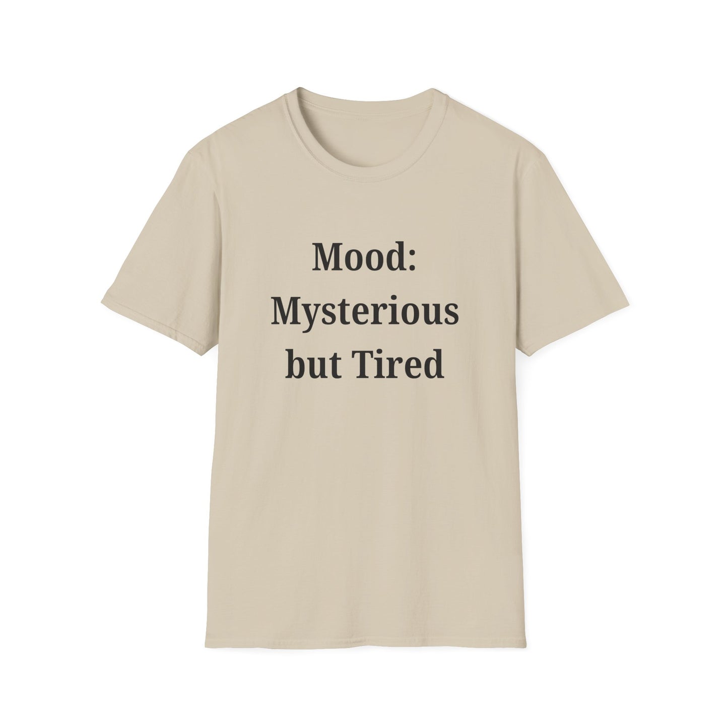 Mood: Mysterious but Tired T-Shirt