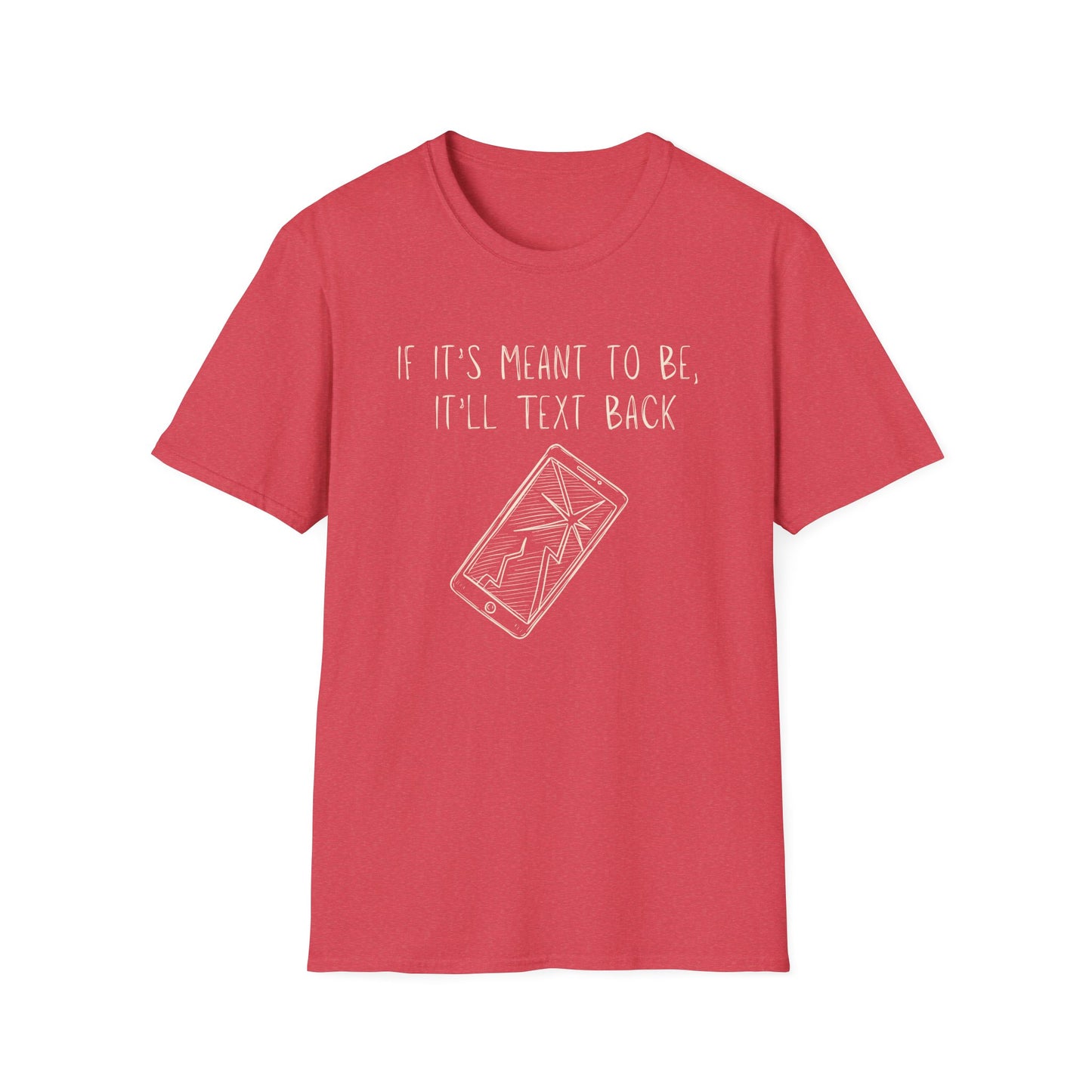 If it's Meant to Be, It'll Text Back Shirt