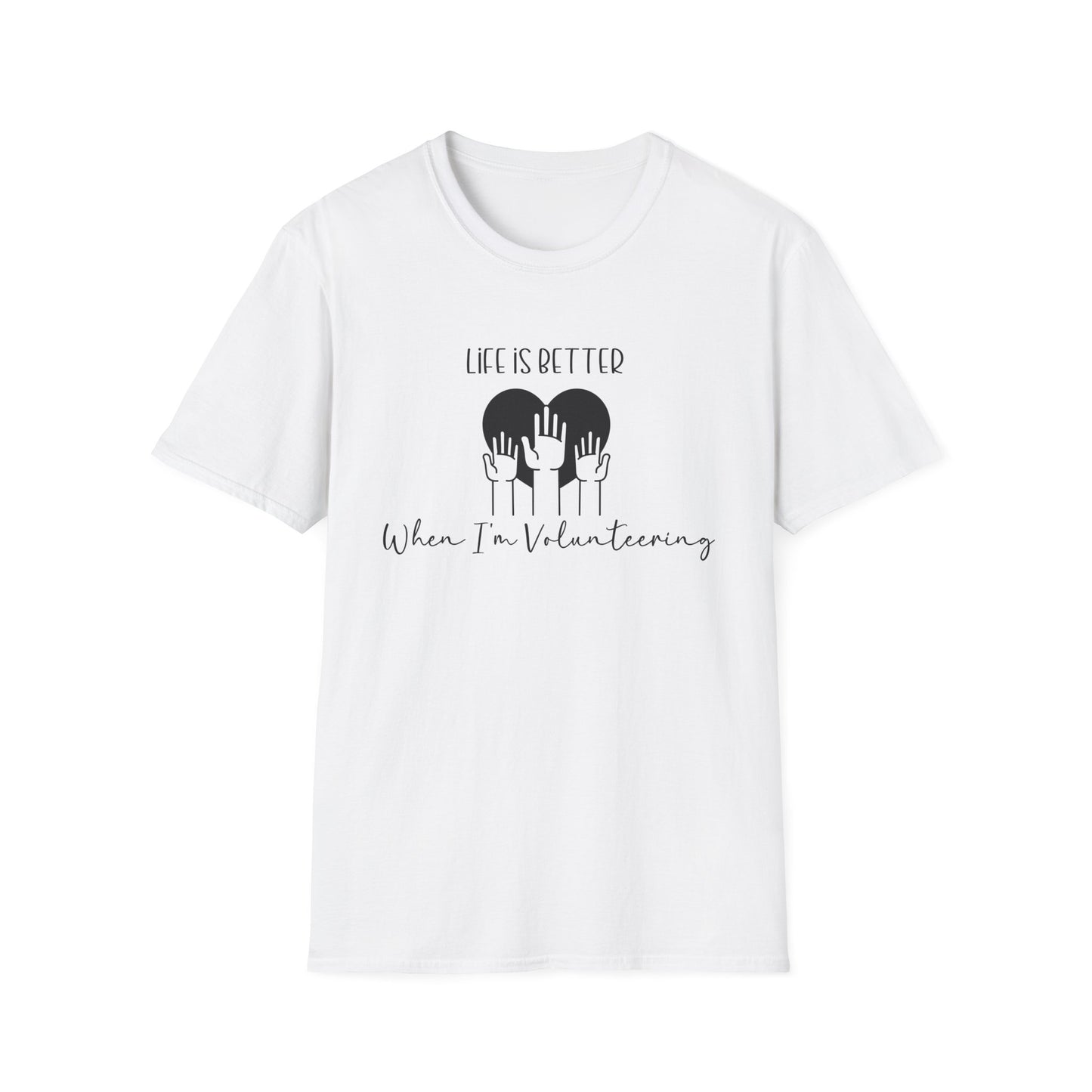 Life is Better When I'm Volunteering T-Shirt