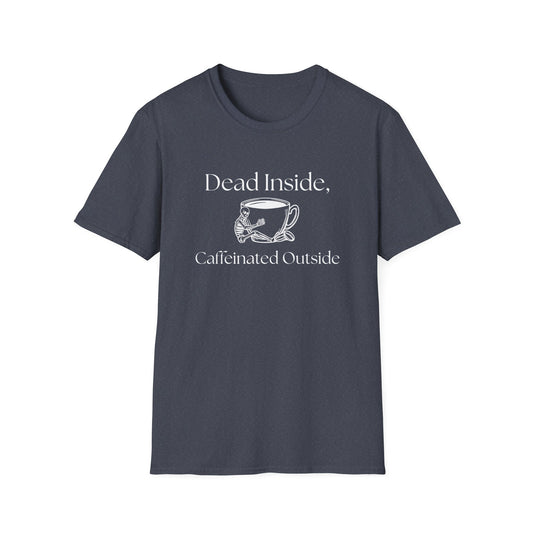 Dead Inside, Caffeinated Outside T-Shirt
