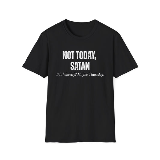 Not Today, Satan. But Honestly? Maybe Thursday T-Shirt