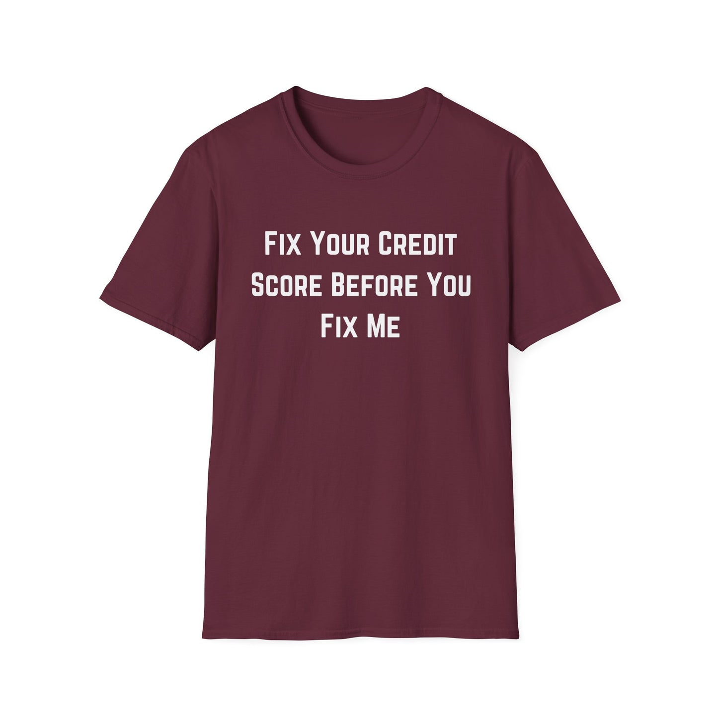 Fix Your Credit Score Before you Fix Me T-Shirt