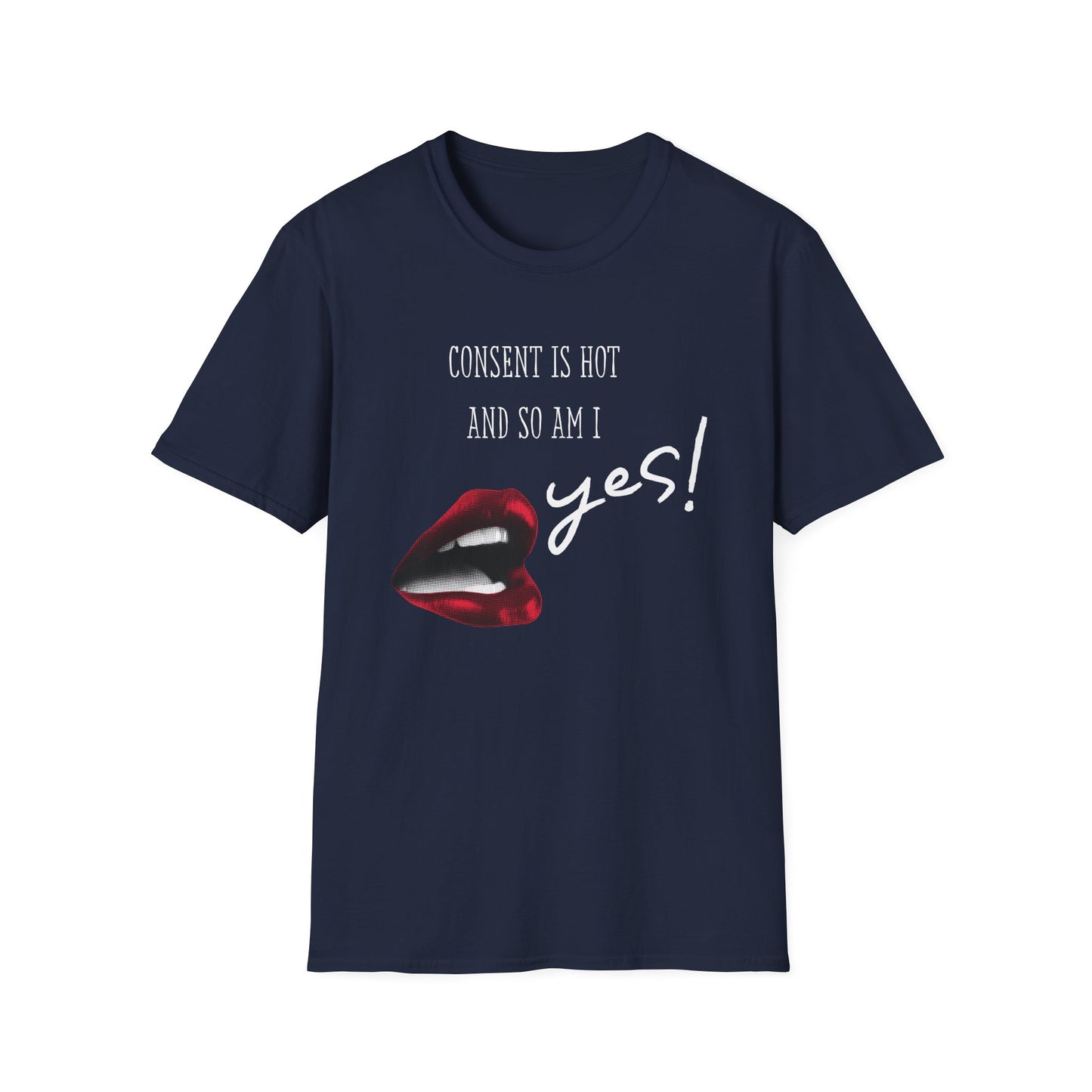 Consent is Hot, and so am I T-Shirt