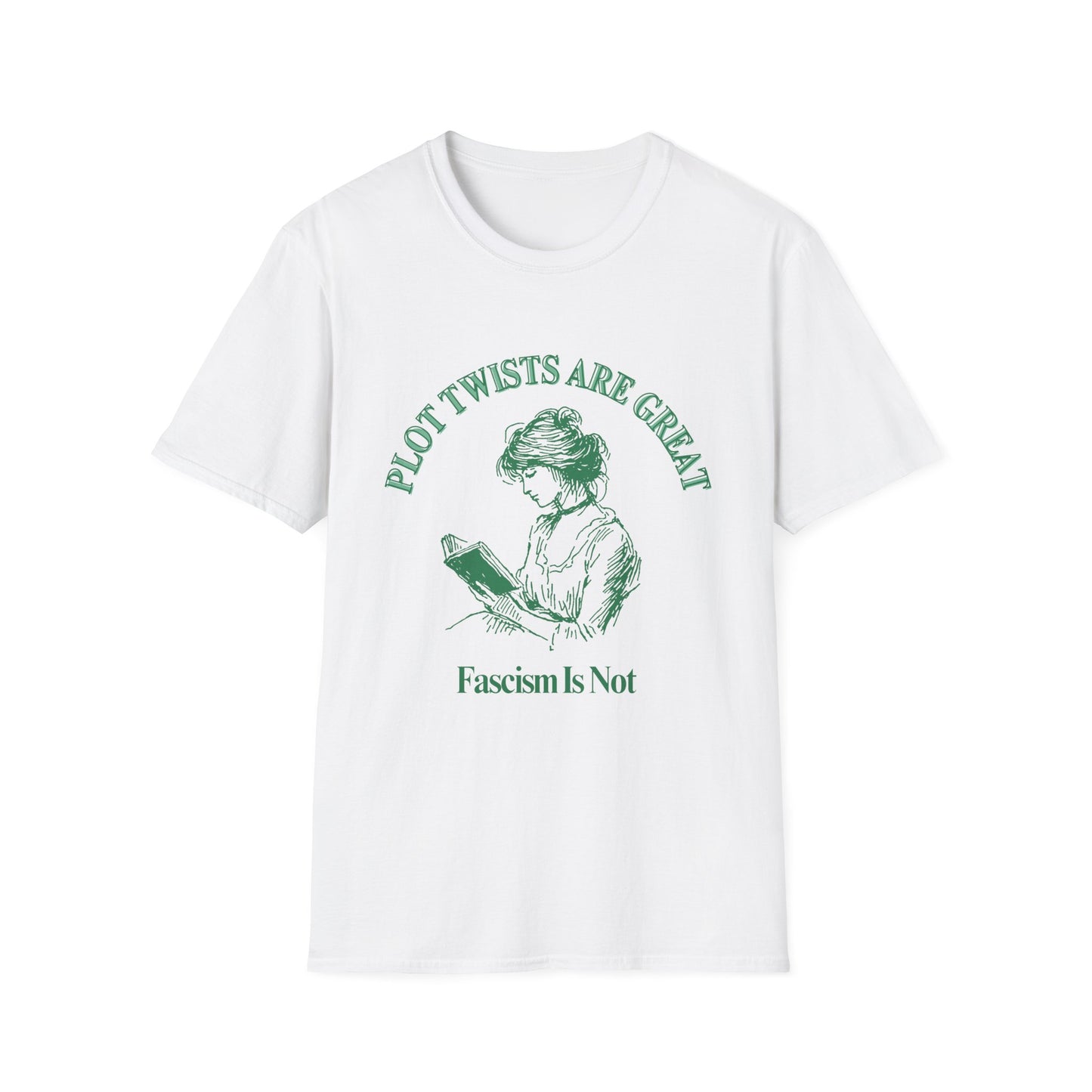 Plot Twists are Great - Facism is Not T-Shirt
