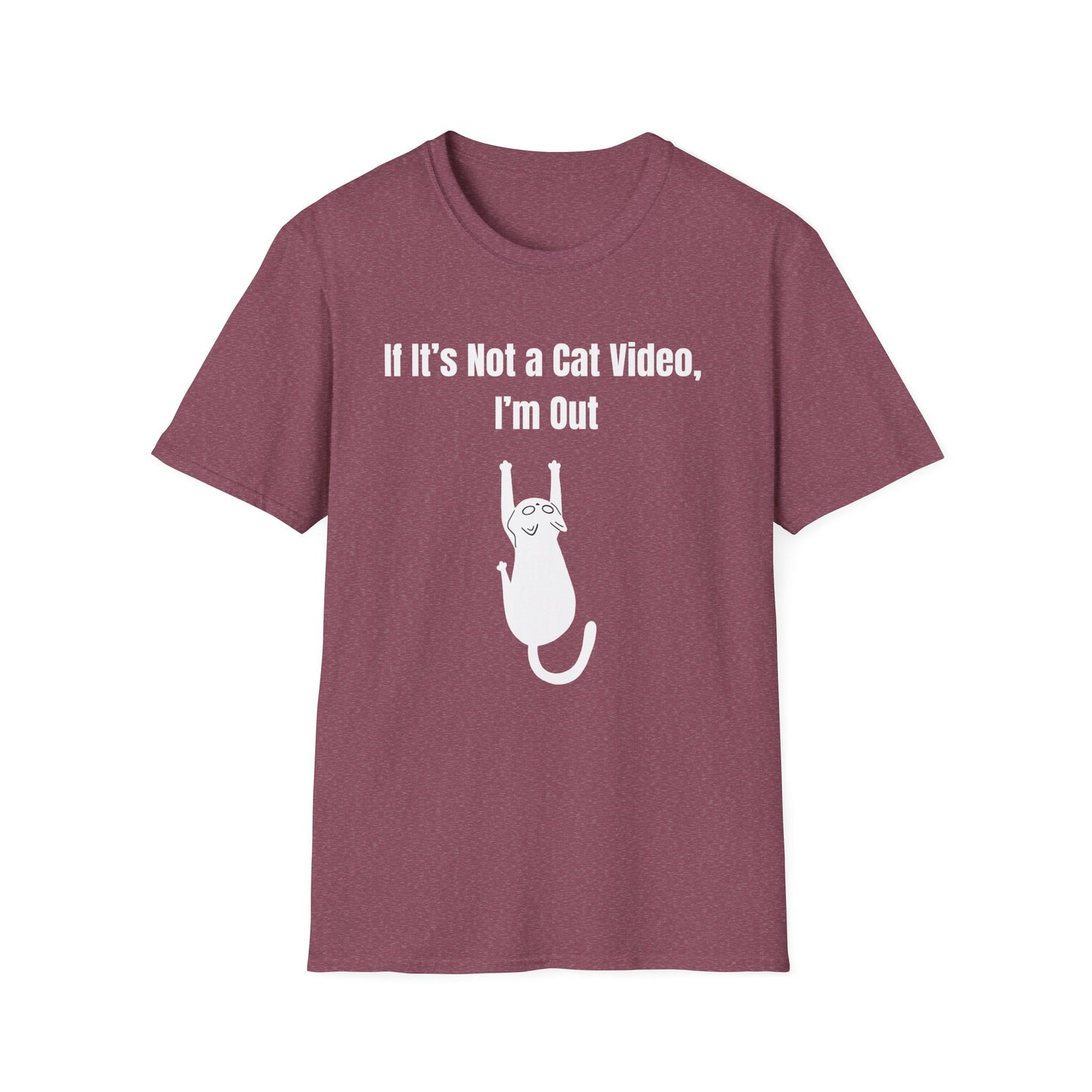 If it's Not a Cat Video, I'm Out T-Shirt
