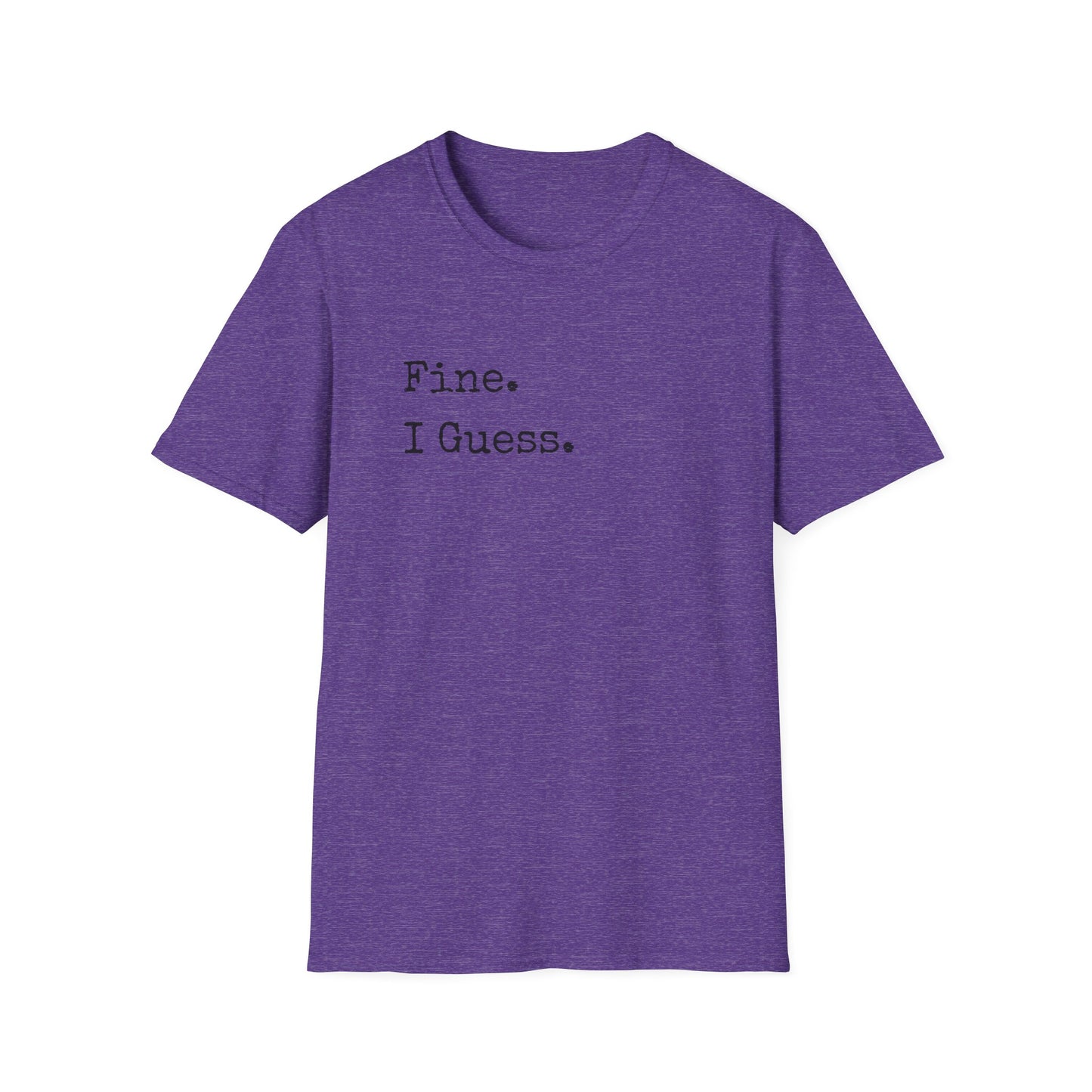 Fine. I Guess. T-Shirt