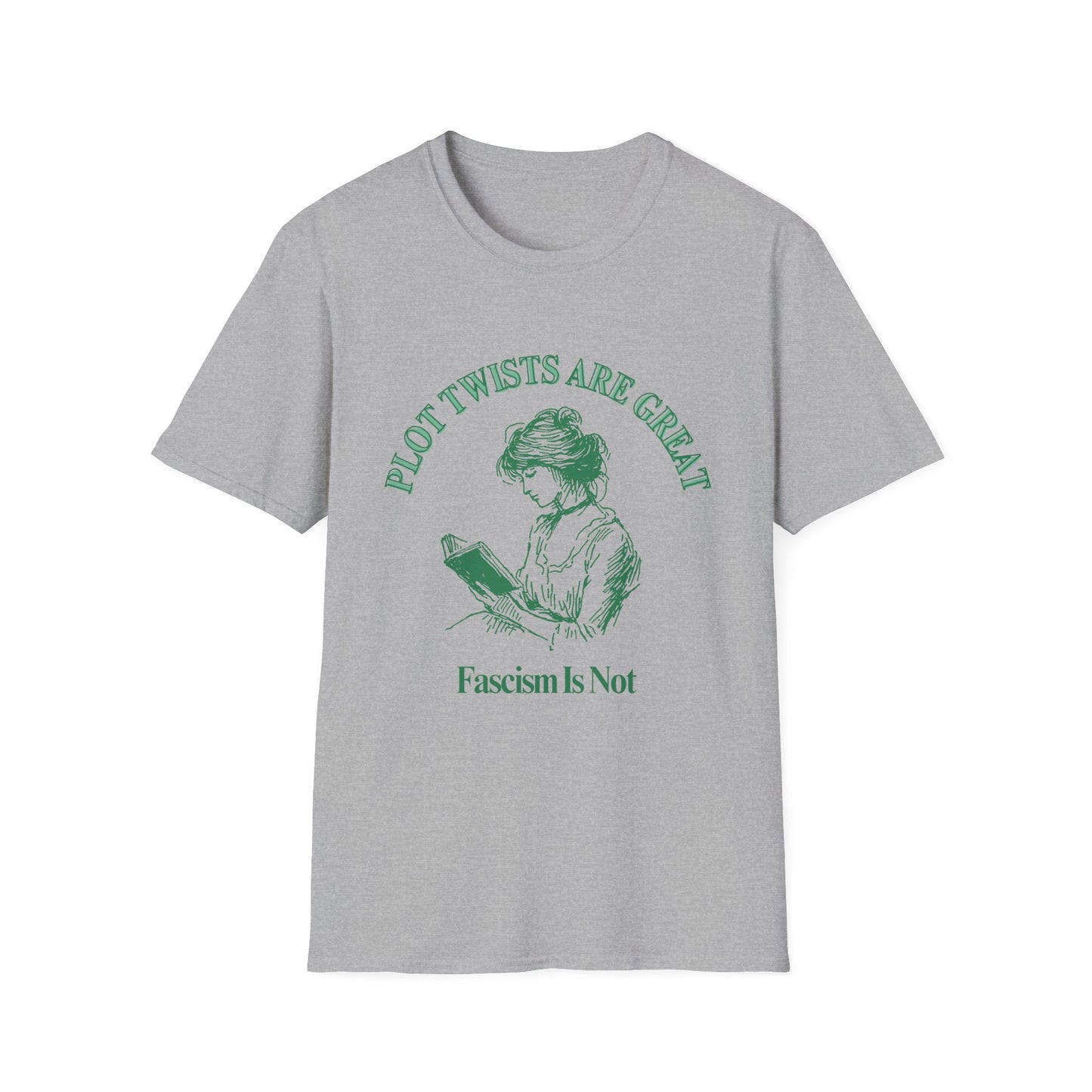 Plot Twists are Great - Facism is Not T-Shirt
