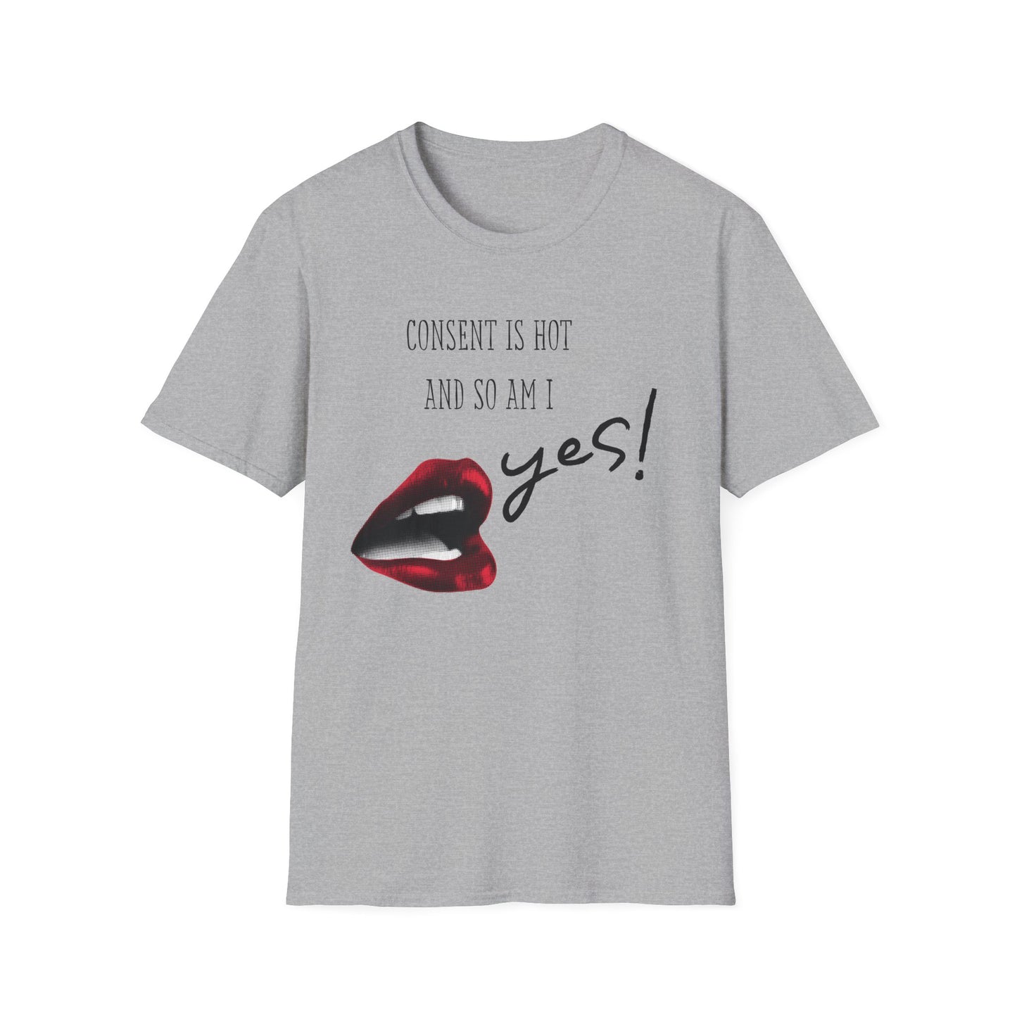 Consent is Hot, and so am I T-Shirt