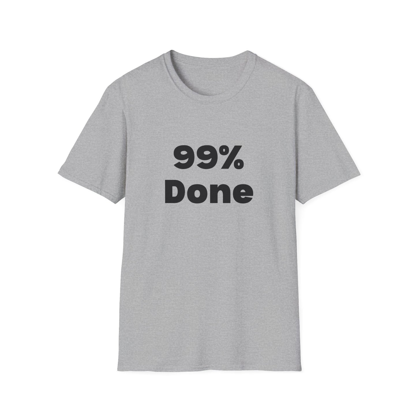 99% Done T-Shirt