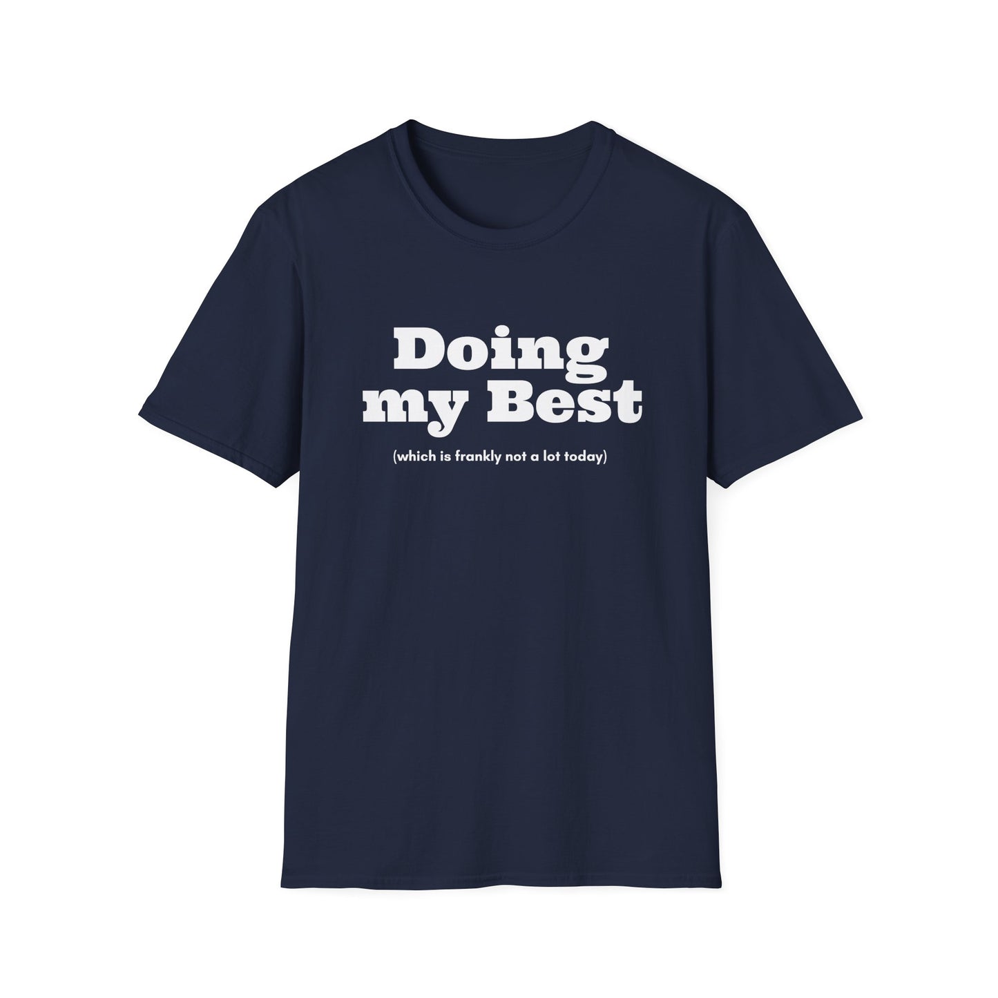 Doing my Best (Which is frankly not a lot today) T-Shirt