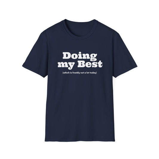 Doing my Best (Which is frankly not a lot today) T-Shirt