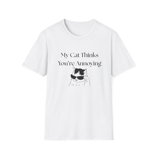 My Cat Thinks You're Annoying T-Shirt
