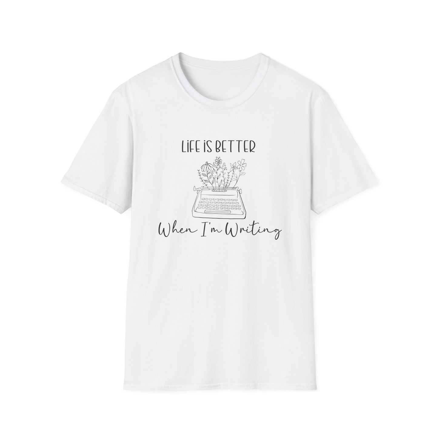 Life is Better When I'm Writing T-Shirt