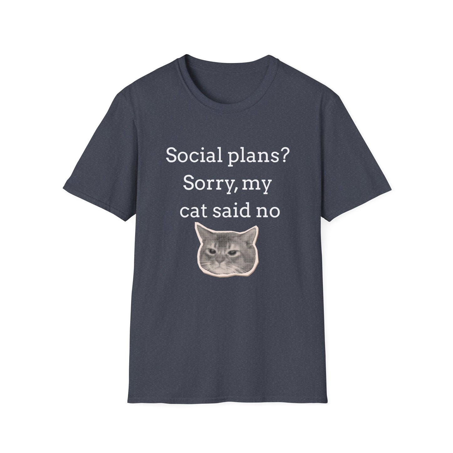 Social Plans? Sorry my Cat Said No T-Shirt