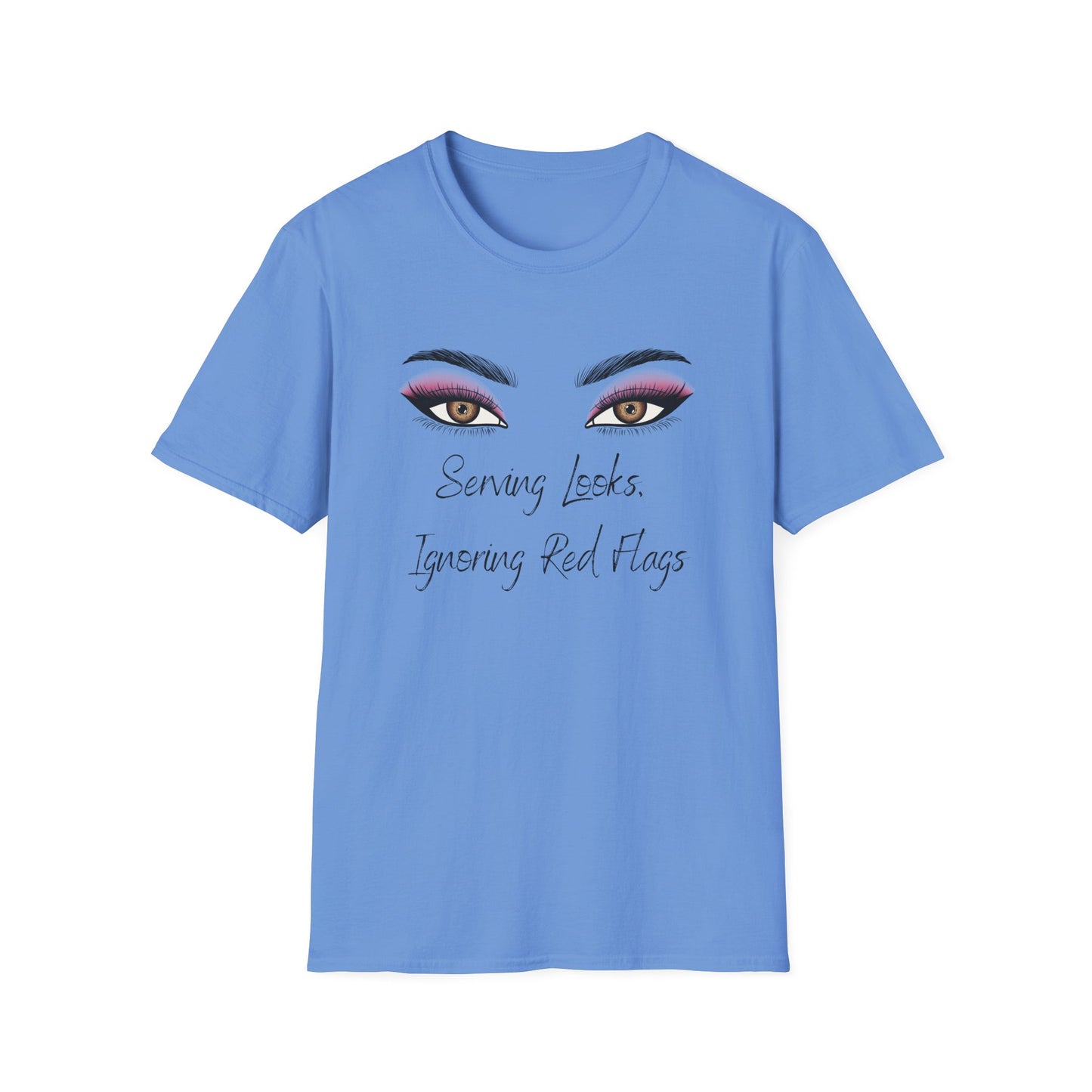 Serving Looks, Ingnoring Red Flags T-Shirt