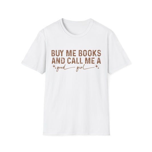 Buy Me a Book and Call Me a Good Girl T-Shirt