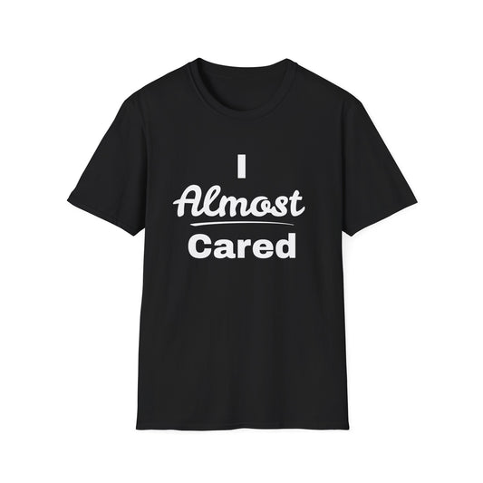 I Almost Cared T-Shirt