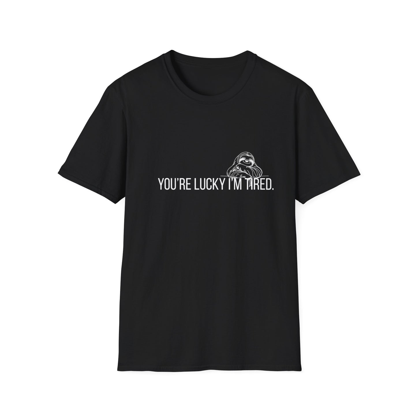 You're Lucky I'm Tired T-Shirt