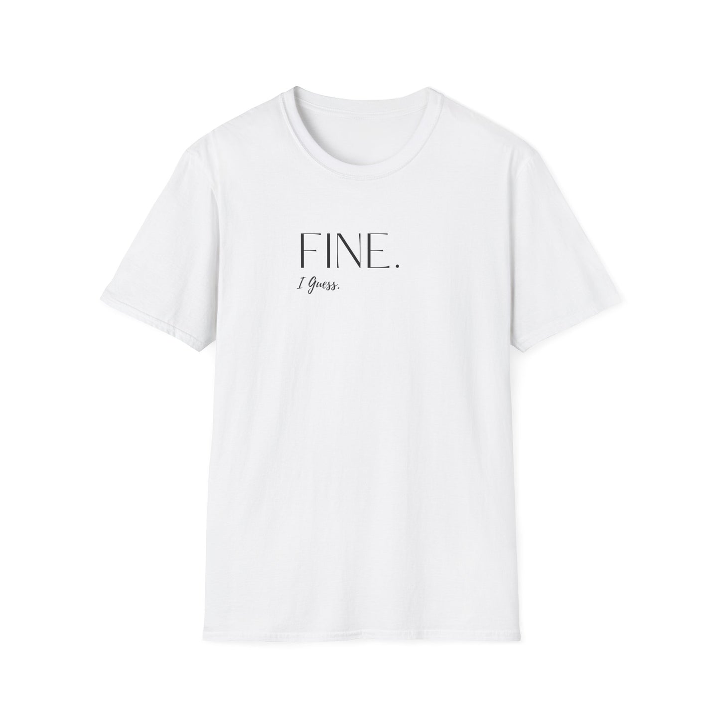 Fine. I Guess. Script T-Shirt