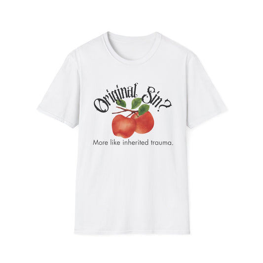 Original Sin? More Like Inherited Trauma T-Shirt