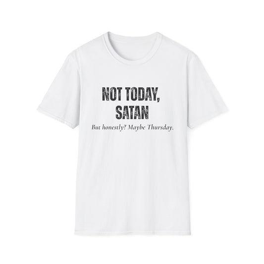 Not Today, Satan. But Honestly? Maybe Thursday T-Shirt
