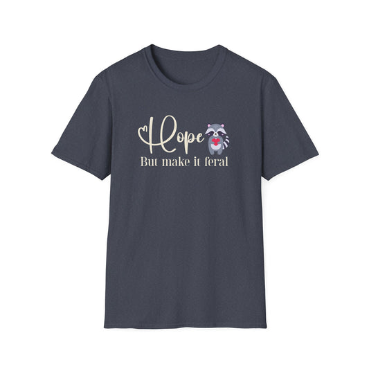 Hope, But Make it Feral T-Shirt