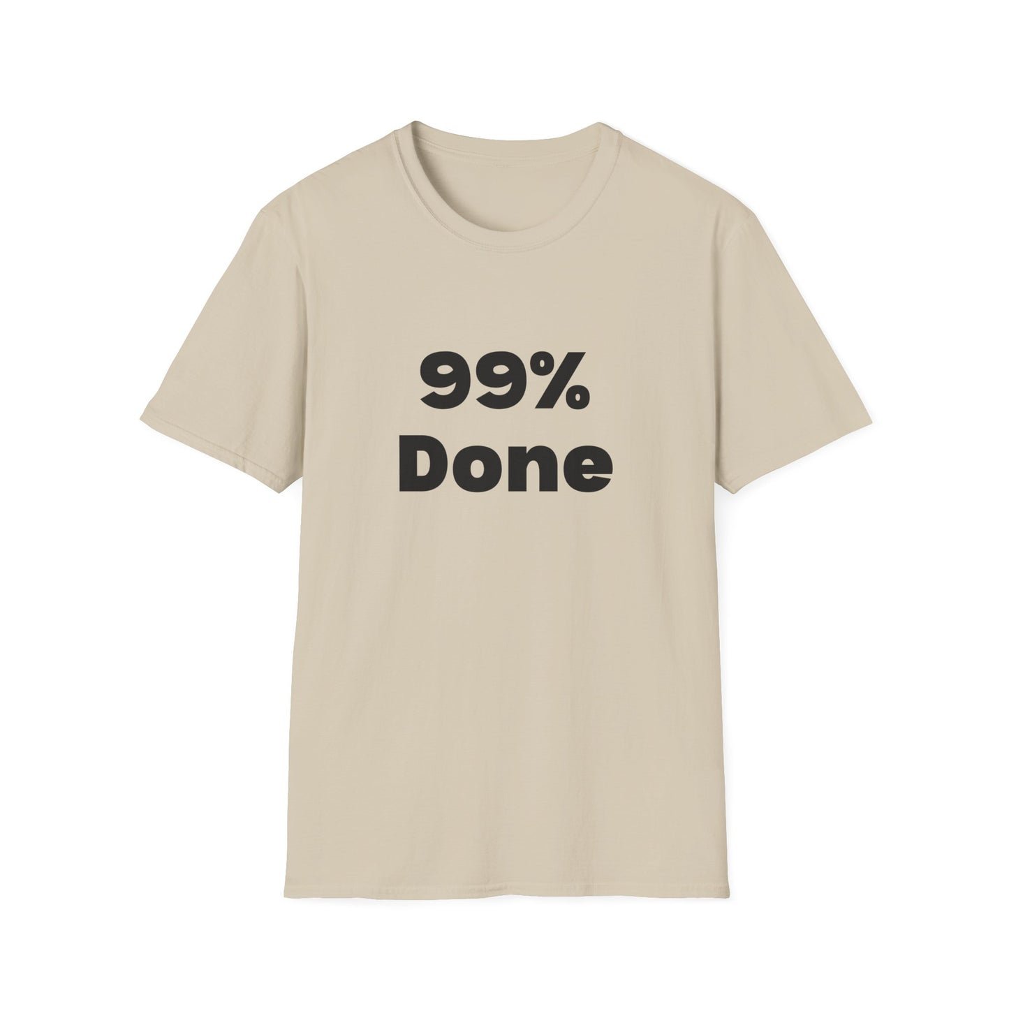 99% Done T-Shirt