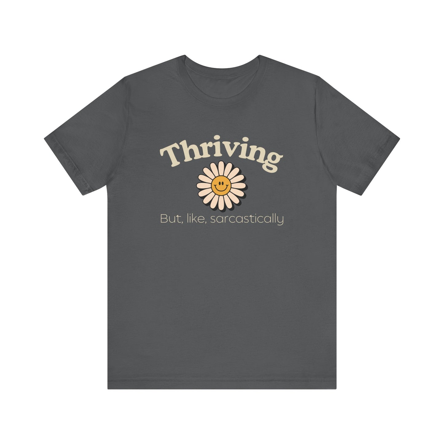 Thriving but, like, Sarcastically T-shirt