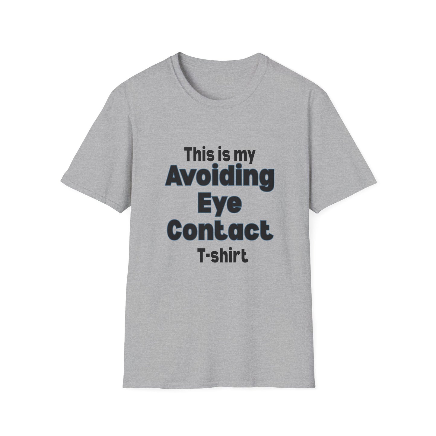 This is my Avoiding Eye Contact T-Shirt