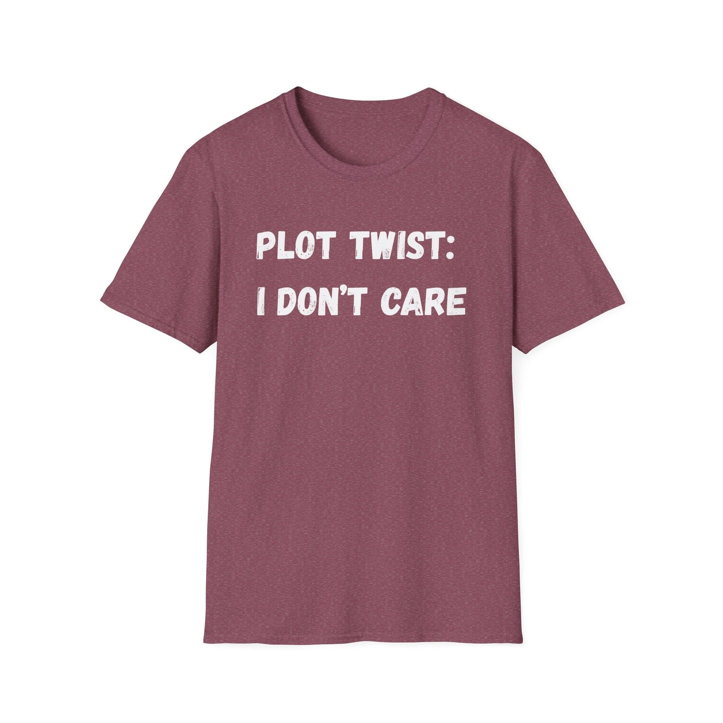 Plot Twist: I Don't Care T-Shirt