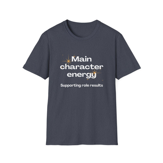 Main Character Energy - Supporting Role Results T-Shirt