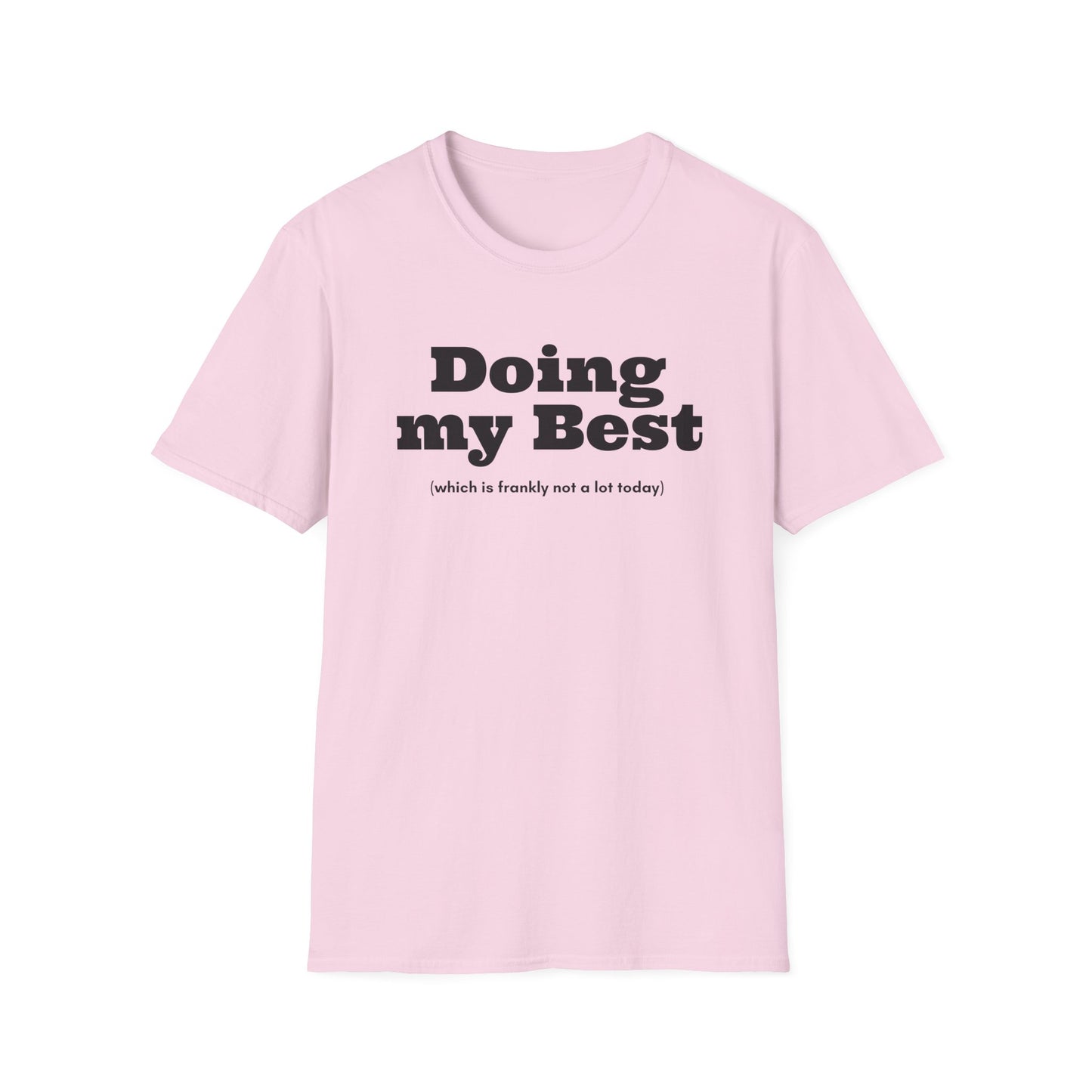 Doing my Best (Which is frankly not a lot today) T-Shirt
